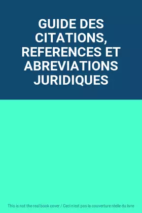 Couverture du produit · GUIDE DES CITATIONS, REFERENCES ET ABREVIATIONS JURIDIQUES