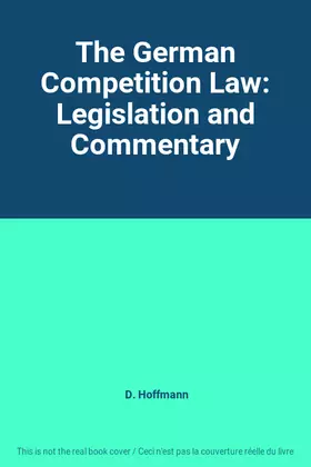 Couverture du produit · The German Competition Law: Legislation and Commentary