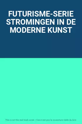 Couverture du produit · FUTURISME-SERIE STROMINGEN IN DE MODERNE KUNST