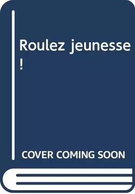 Couverture du produit · Roulez jeunesse !