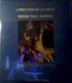 Couverture du produit · P.P. Rubens. L'Erection de la Croix