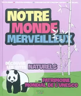 Couverture du produit · Notre monde merveilleux: Les sites naturels 1