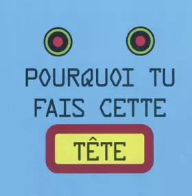 Couverture du produit · Pourquoi tu fais cette tête