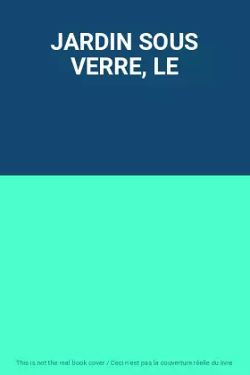 Couverture du produit · JARDIN SOUS VERRE, LE