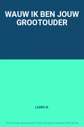 Couverture du produit · WAUW IK BEN JOUW GROOTOUDER