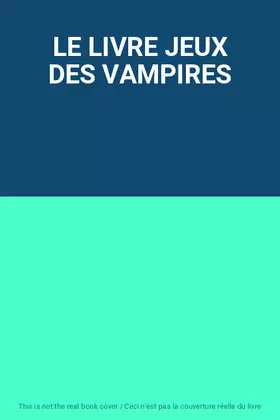 Couverture du produit · LE LIVRE JEUX DES VAMPIRES