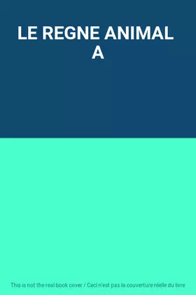 Couverture du produit · LE REGNE ANIMAL  A