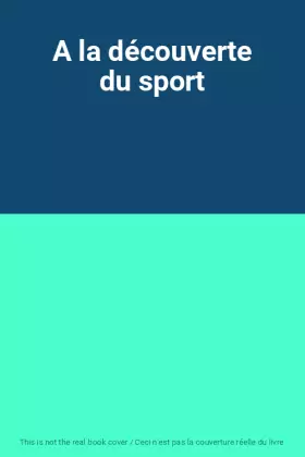 Couverture du produit · A la découverte du sport