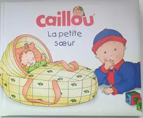 Couverture du produit · Caillou: la petite soeur