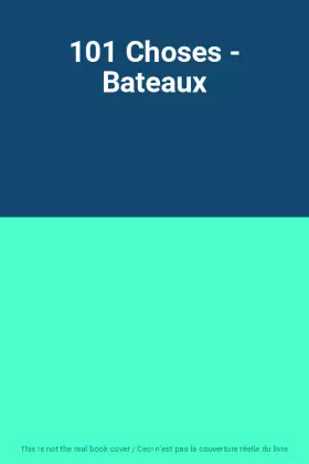 Couverture du produit · 101 Choses - Bateaux