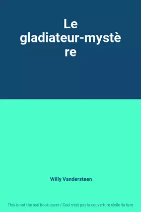 Couverture du produit · Le gladiateur-mystère