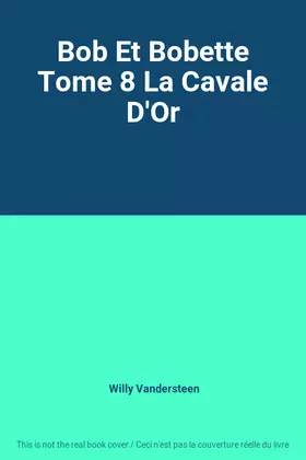 Couverture du produit · Bob Et Bobette Tome 8 La Cavale D'Or