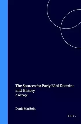 Couverture du produit · The Sources for Early Bābī Doctrine and History: A Survey
