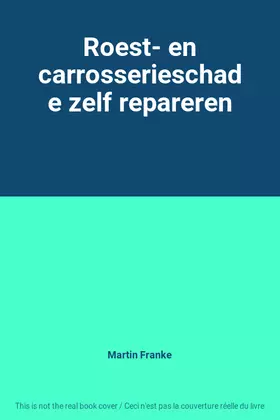 Couverture du produit · Roest- en carrosserieschade zelf repareren