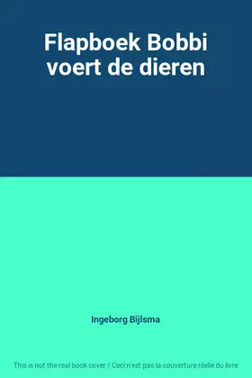 Couverture du produit · Flapboek Bobbi voert de dieren