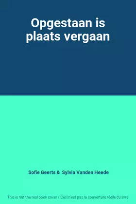 Couverture du produit · Opgestaan is plaats vergaan