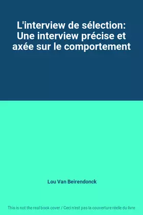 Couverture du produit · L'interview de sélection: Une interview précise et axée sur le comportement