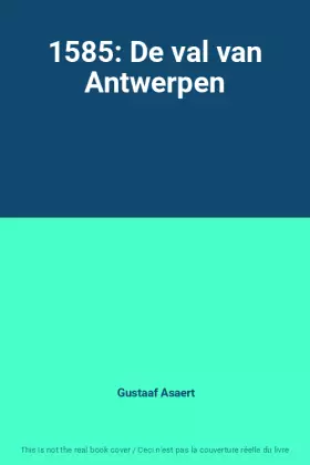 Couverture du produit · 1585: De val van Antwerpen