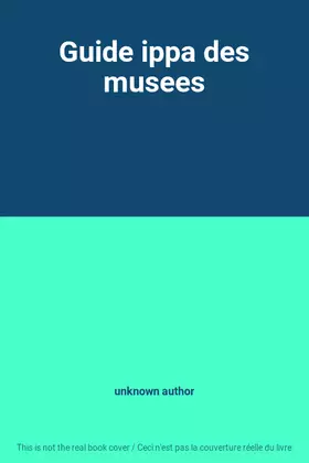 Couverture du produit · Guide ippa des musees