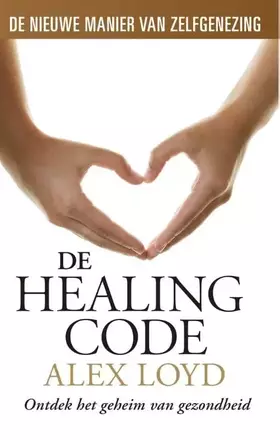 Couverture du produit · De healing code: ontdek het geheim van gezondheid