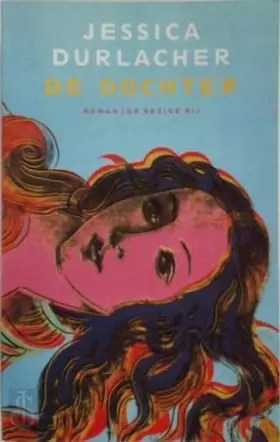 Couverture du produit · De dochter: roman