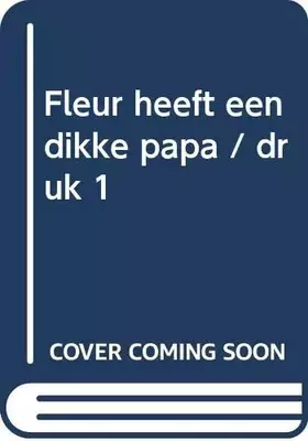 Couverture du produit · Fleur heeft een dikke papa