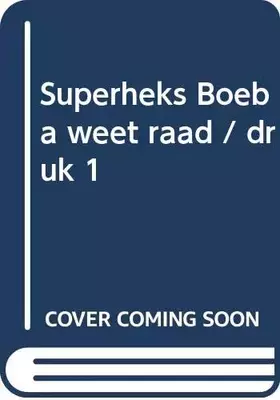 Couverture du produit · Superheks Boeba weet raad