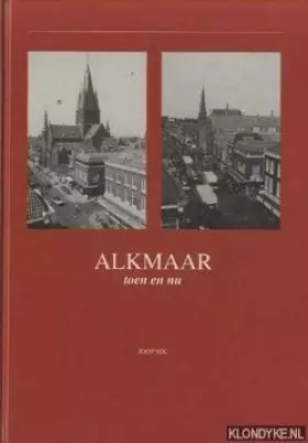 Couverture du produit · Alkmaar toen en nu