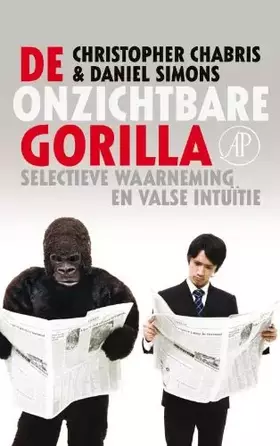 Couverture du produit · De onzichtbare gorilla: selectieve waarneming en valse intuïtie