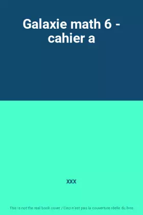 Couverture du produit · Galaxie math 6 - cahier a