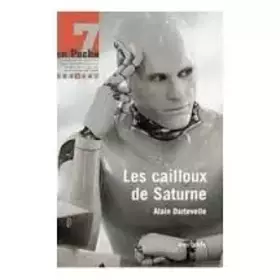 7 en Poche - Les cailloux de Saturne - Alain Dartevelle