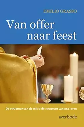 Couverture du produit · Van offer naar feest: de structuur van de mis is de structuur van ons leven