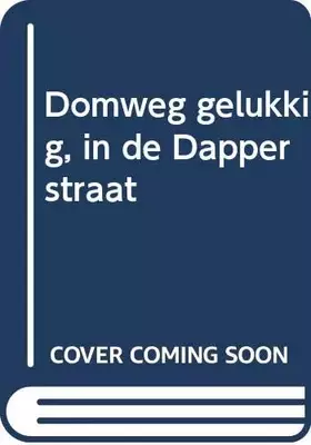 Couverture du produit · Domweg gelukkig, in de Dapperstraat