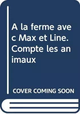 Couverture du produit · Compte les animaux - A la ferme avec Max et Line