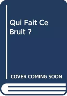 Couverture du produit · QUI FAIT CE BRUIT ?