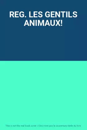 Couverture du produit · REG. LES GENTILS ANIMAUX!