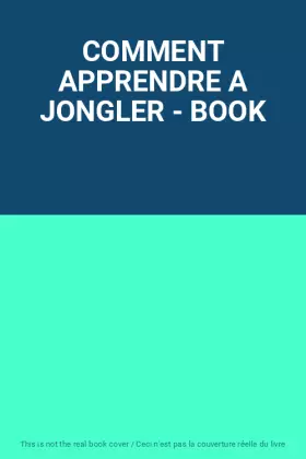 Couverture du produit · COMMENT APPRENDRE A JONGLER - BOOK