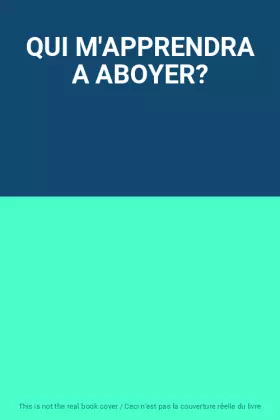 Couverture du produit · QUI M'APPRENDRA A ABOYER?