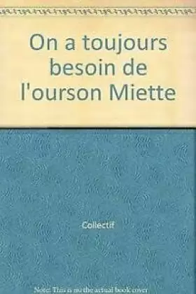 Couverture du produit · On a toujours besoin de l'ourson Miette