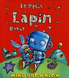 Couverture du produit · Le Petit Lapin Robot