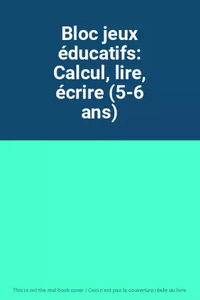 Couverture du produit · Bloc jeux éducatifs: Calcul, lire, écrire (5-6 ans)