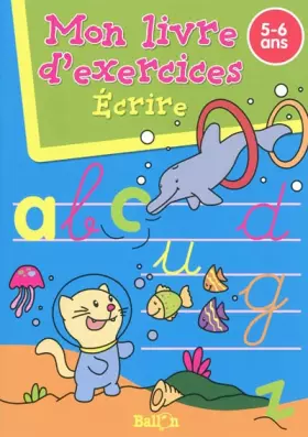 Couverture du produit · Ecrire: Mon livre d'exercices 5-6 ans