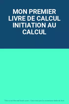 Couverture du produit · MON PREMIER LIVRE DE CALCUL INITIATION AU CALCUL