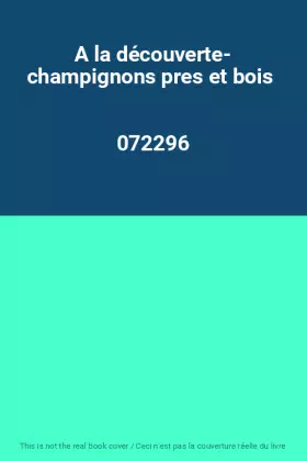 Couverture du produit · A la découverte- champignons pres et bois                                                     072296