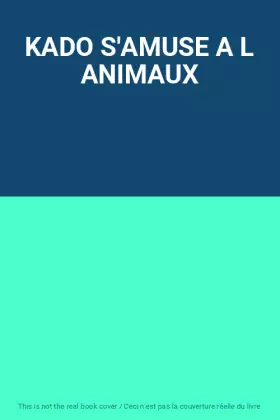 Couverture du produit · KADO S'AMUSE A L ANIMAUX