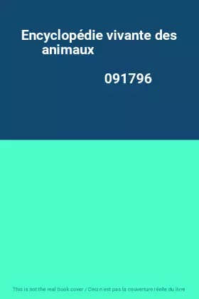 Couverture du produit · Encyclopédie vivante des animaux                                                              091796