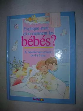 Couverture du produit · EXPLIQUE-MOI D'OÙ VIENNENT LES BÉBÉS?