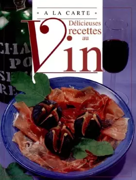 Couverture du produit · DELICIEUSES RECETTES AU VIN