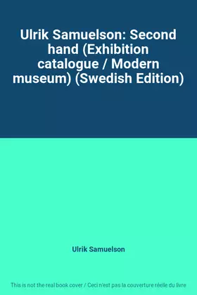 Couverture du produit · Ulrik Samuelson: Second hand (Exhibition catalogue / Modern museum) (Swedish Edition)