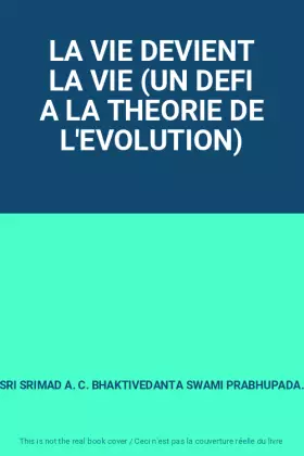 Couverture du produit · LA VIE DEVIENT LA VIE (UN DEFI A LA THEORIE DE L'EVOLUTION)